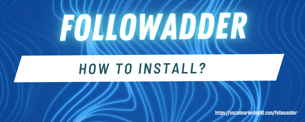 Image illustrates how to install FollowAdder.