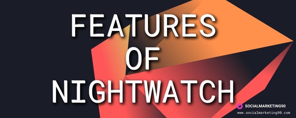 Image illustrates the Features of Nightwatch.